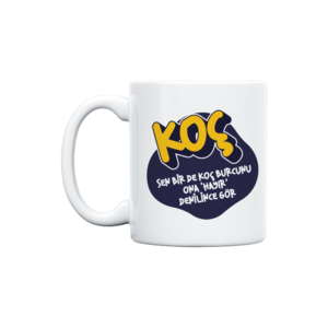 Sen Bir de Koç Burcunu Ona "Hayır" Denilince Gör Kupa Ürün Görseli