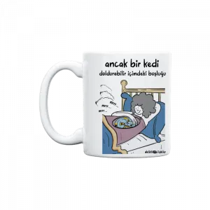 ancak bir kedi doldurabilir içimdeki boşluğu Kupa Ürün Görseli